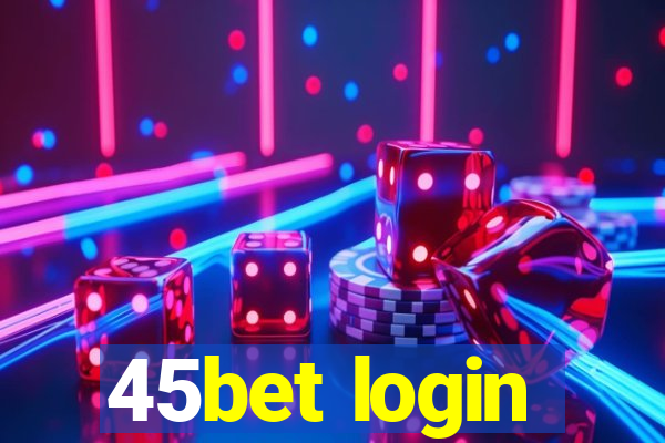 45bet login