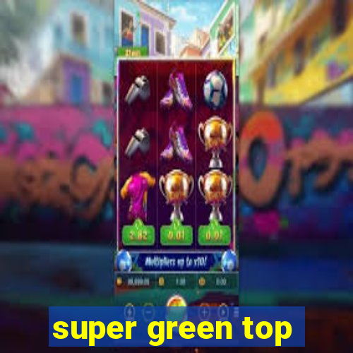 super green top