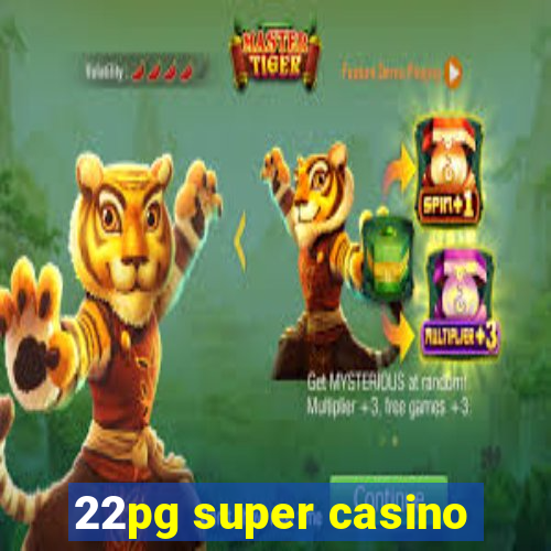 22pg super casino