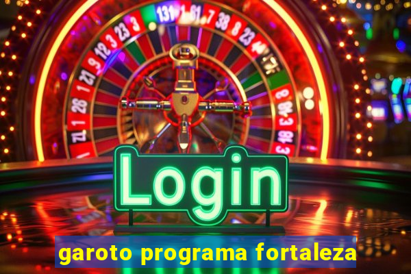 garoto programa fortaleza