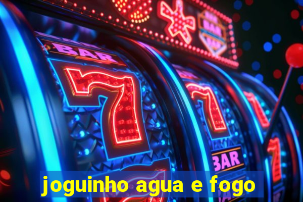 joguinho agua e fogo