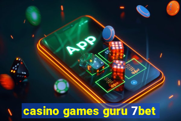 casino games guru 7bet