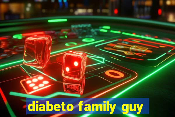 diabeto family guy