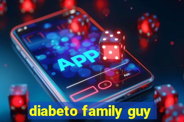 diabeto family guy