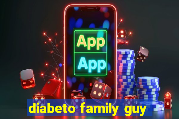 diabeto family guy