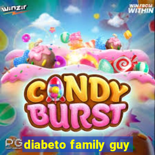 diabeto family guy