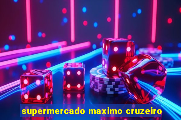 supermercado maximo cruzeiro