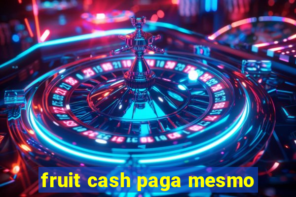 fruit cash paga mesmo