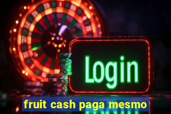 fruit cash paga mesmo