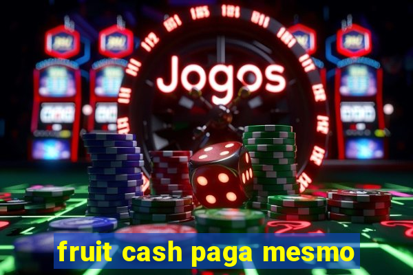 fruit cash paga mesmo