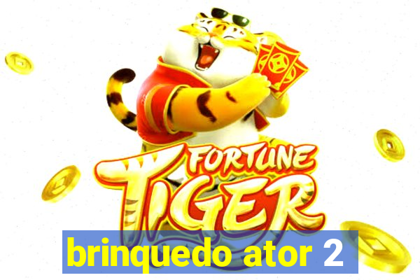 brinquedo ator 2