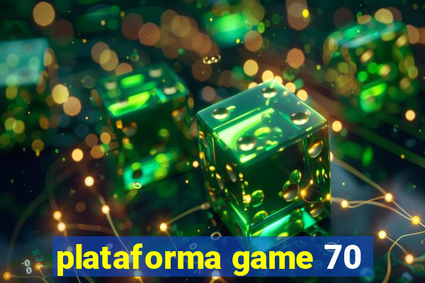 plataforma game 70