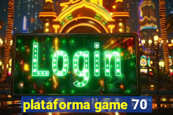 plataforma game 70