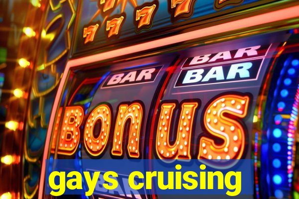 gays cruising