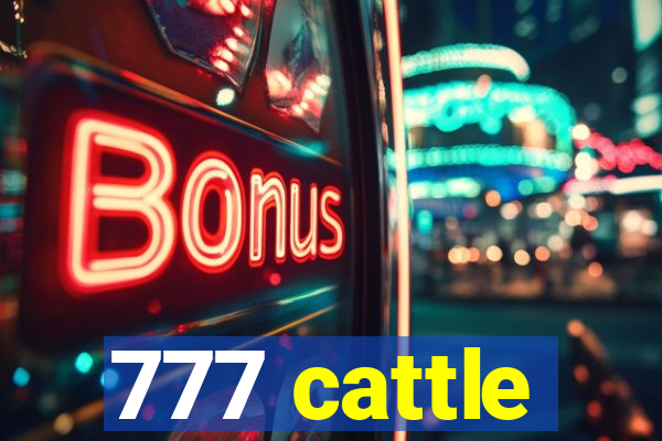 777 cattle