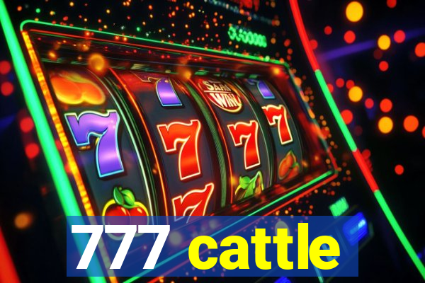 777 cattle