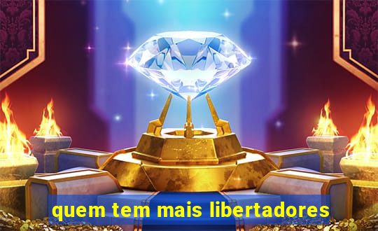 quem tem mais libertadores