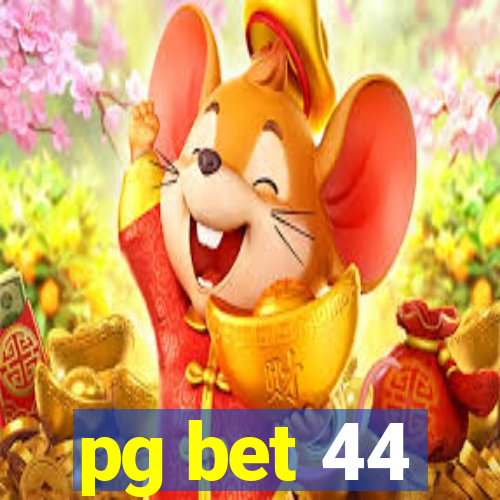 pg bet 44