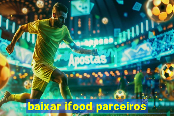 baixar ifood parceiros