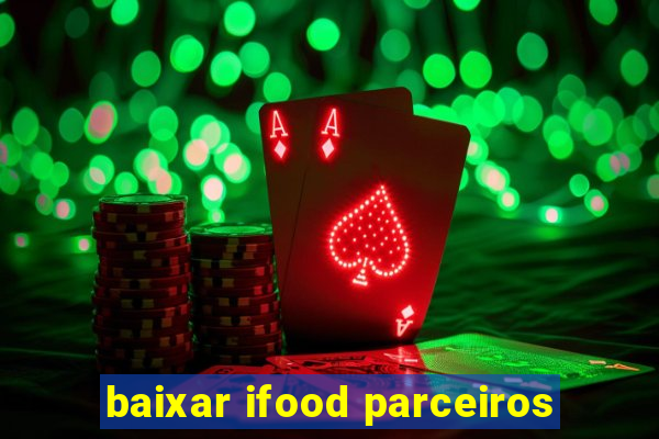 baixar ifood parceiros