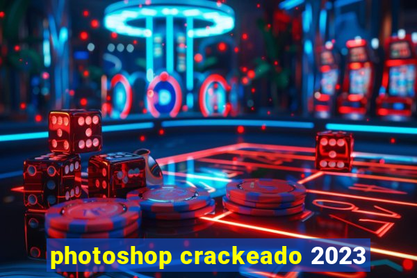 photoshop crackeado 2023