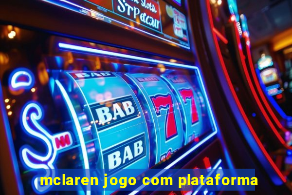 mclaren jogo com plataforma