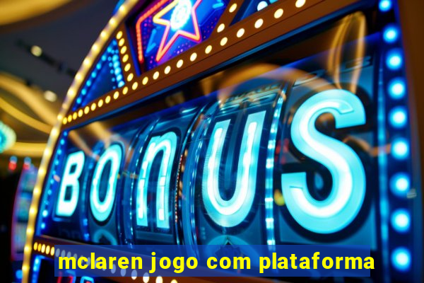 mclaren jogo com plataforma