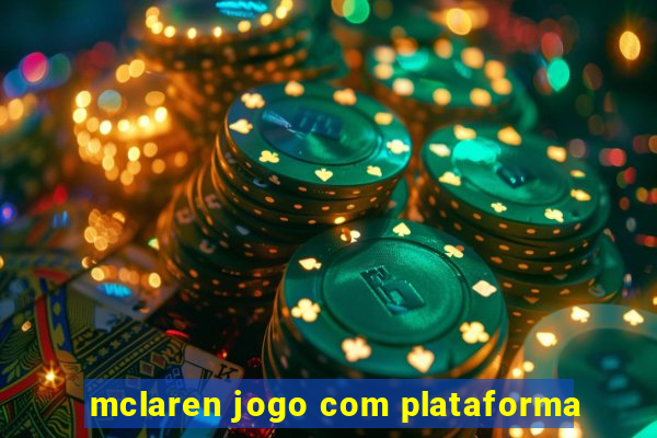 mclaren jogo com plataforma