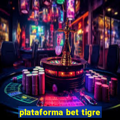 plataforma bet tigre