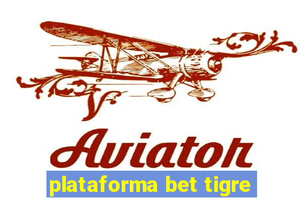 plataforma bet tigre