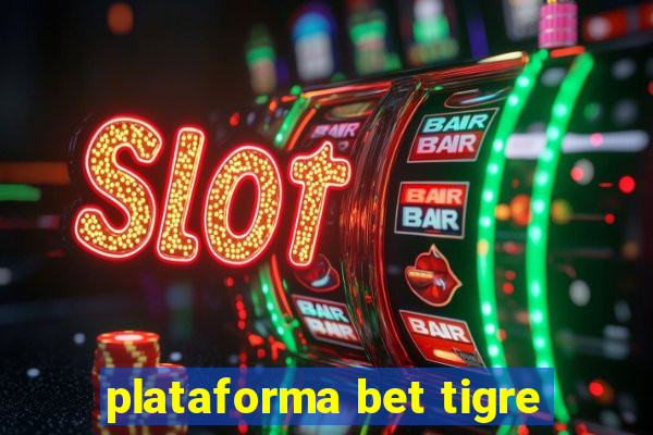 plataforma bet tigre