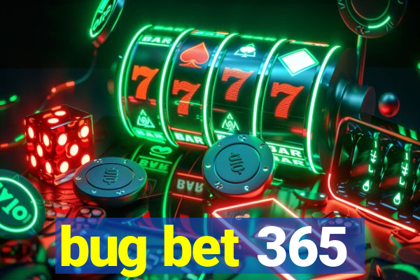 bug bet 365