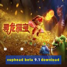 cuphead beta 9.1 download