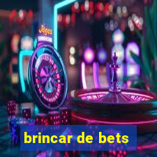 brincar de bets