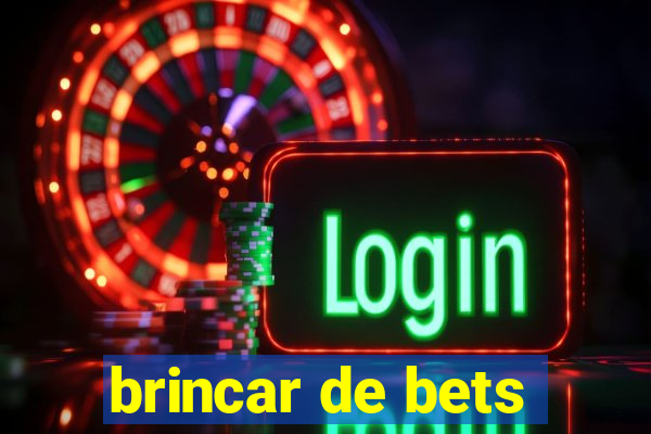 brincar de bets