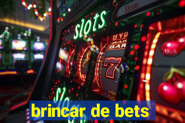 brincar de bets