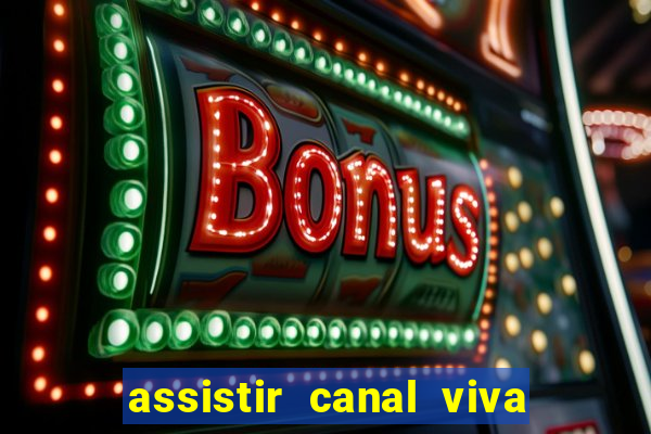 assistir canal viva online gratis