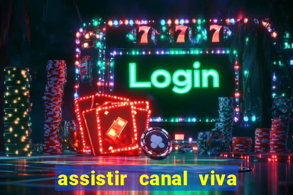 assistir canal viva online gratis