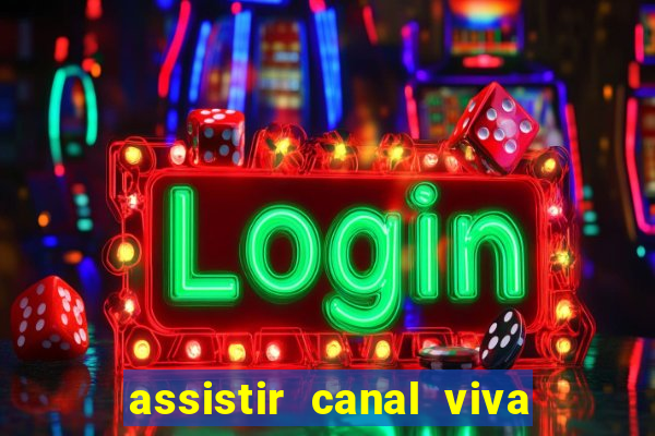 assistir canal viva online gratis