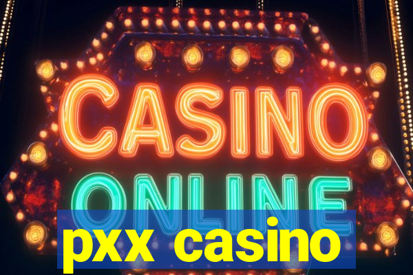 pxx casino