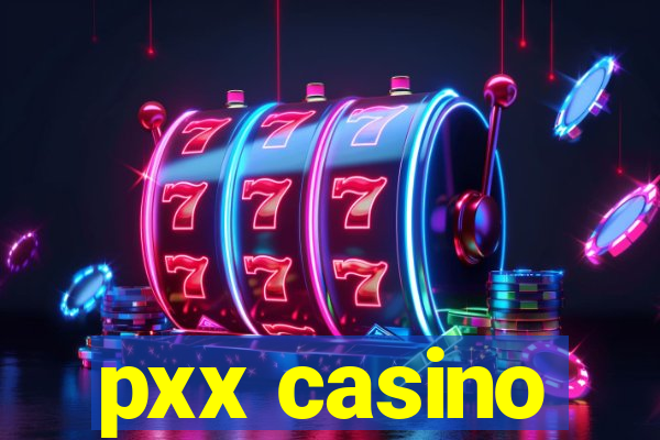 pxx casino