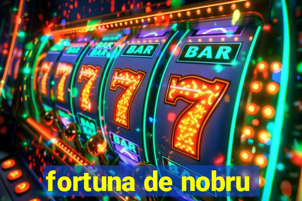 fortuna de nobru