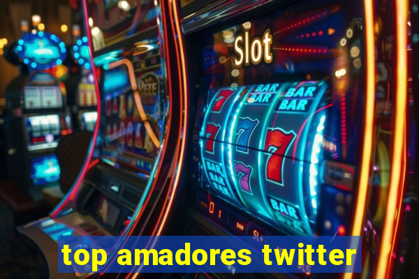 top amadores twitter