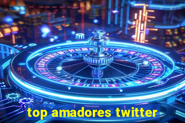 top amadores twitter