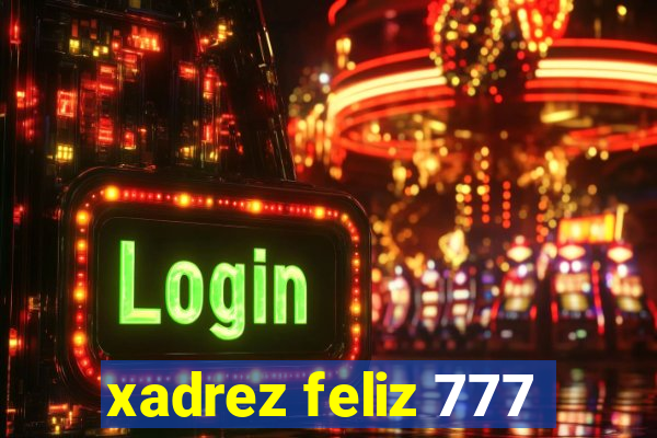 xadrez feliz 777