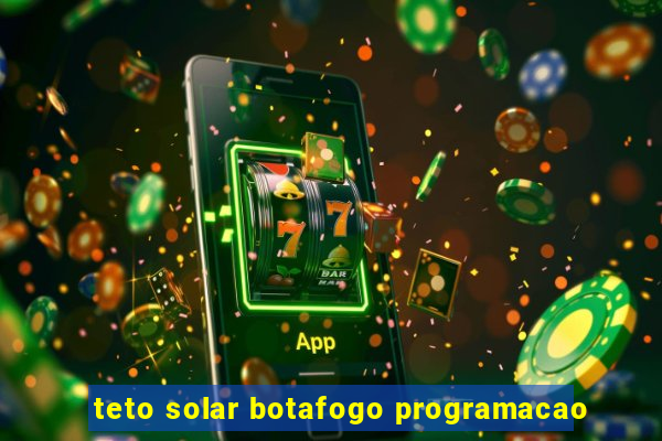 teto solar botafogo programacao