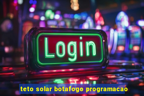 teto solar botafogo programacao