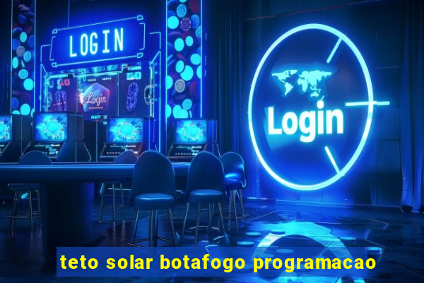 teto solar botafogo programacao