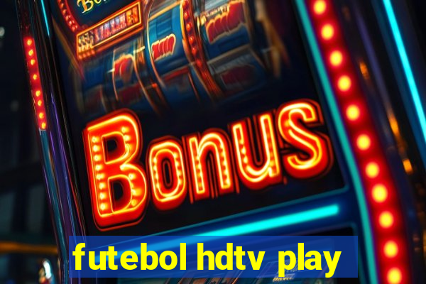 futebol hdtv play