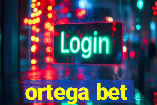 ortega bet